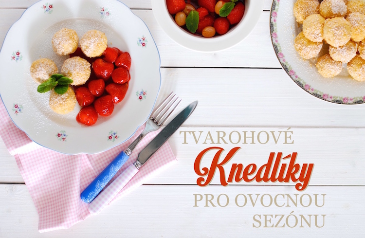 tvarohové knedlíky s ovocem
